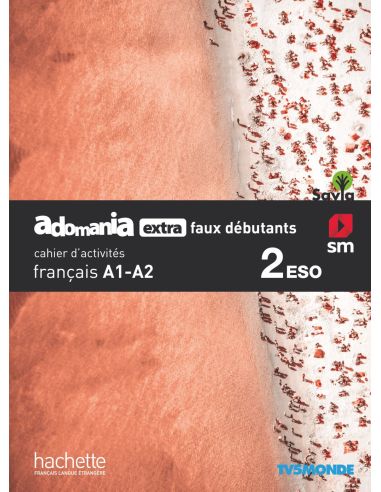 Français. Adomania, Extra Faux Débutants. 2 Eso. Savia. Cahier D´Activités