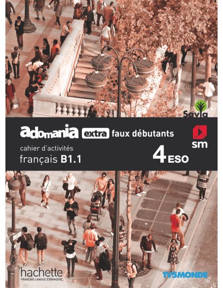 Français. Adomania, Extra Faux Débutants. 4 Eso. Savia. Cahier D´Activités